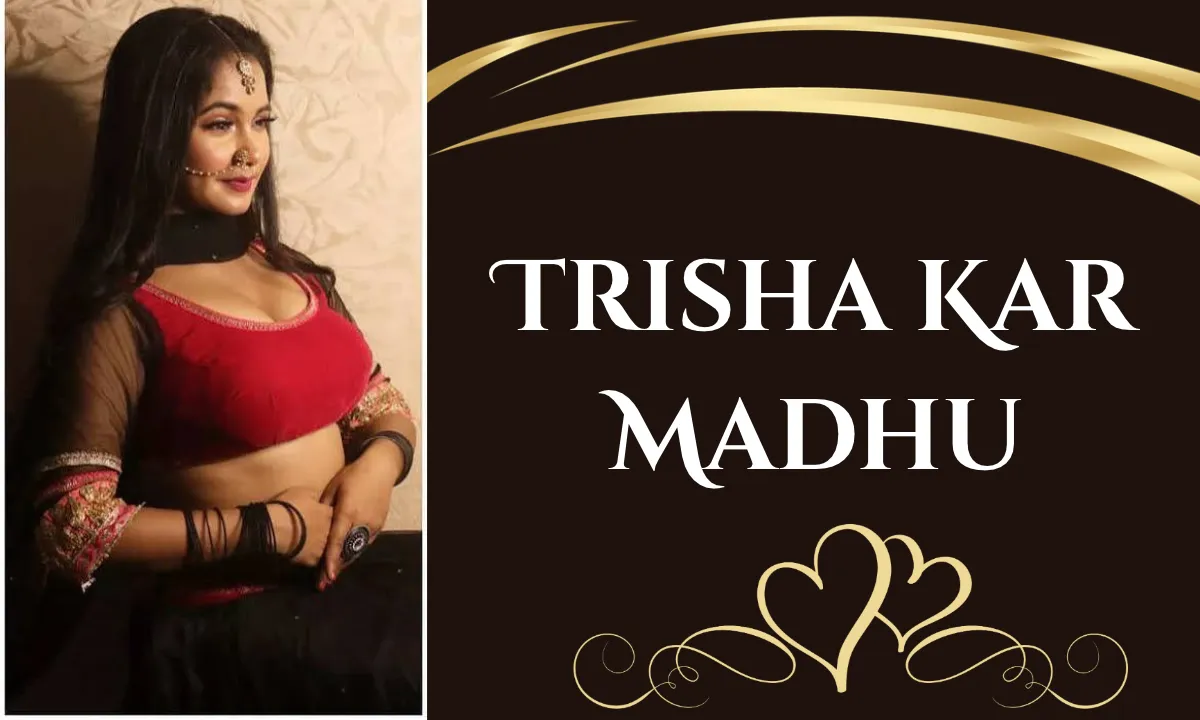 Trisha Kar Madhu: Biography, Age, Height, Education, Family, Career, Husband, Movies, Net Worth and More